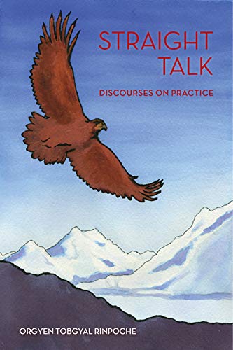 Straight Talk: Discourses by Orgyen Topgyal Rinpoche