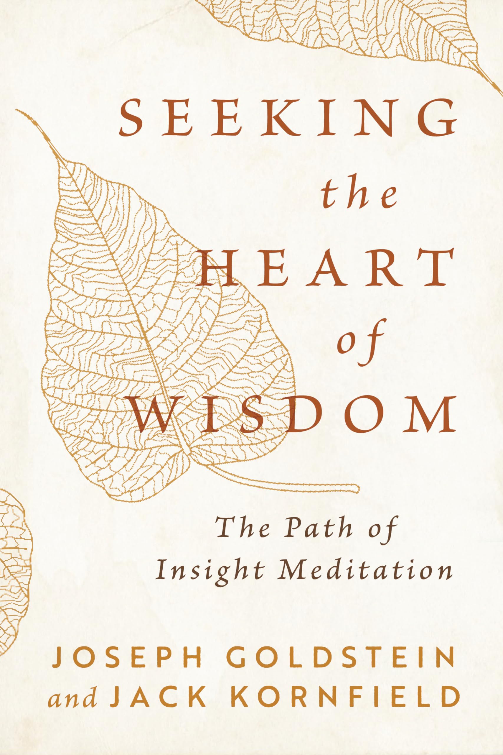 Seeking the Heart of Wisdom: The Path of Insight Meditation (Shambhala Classics)