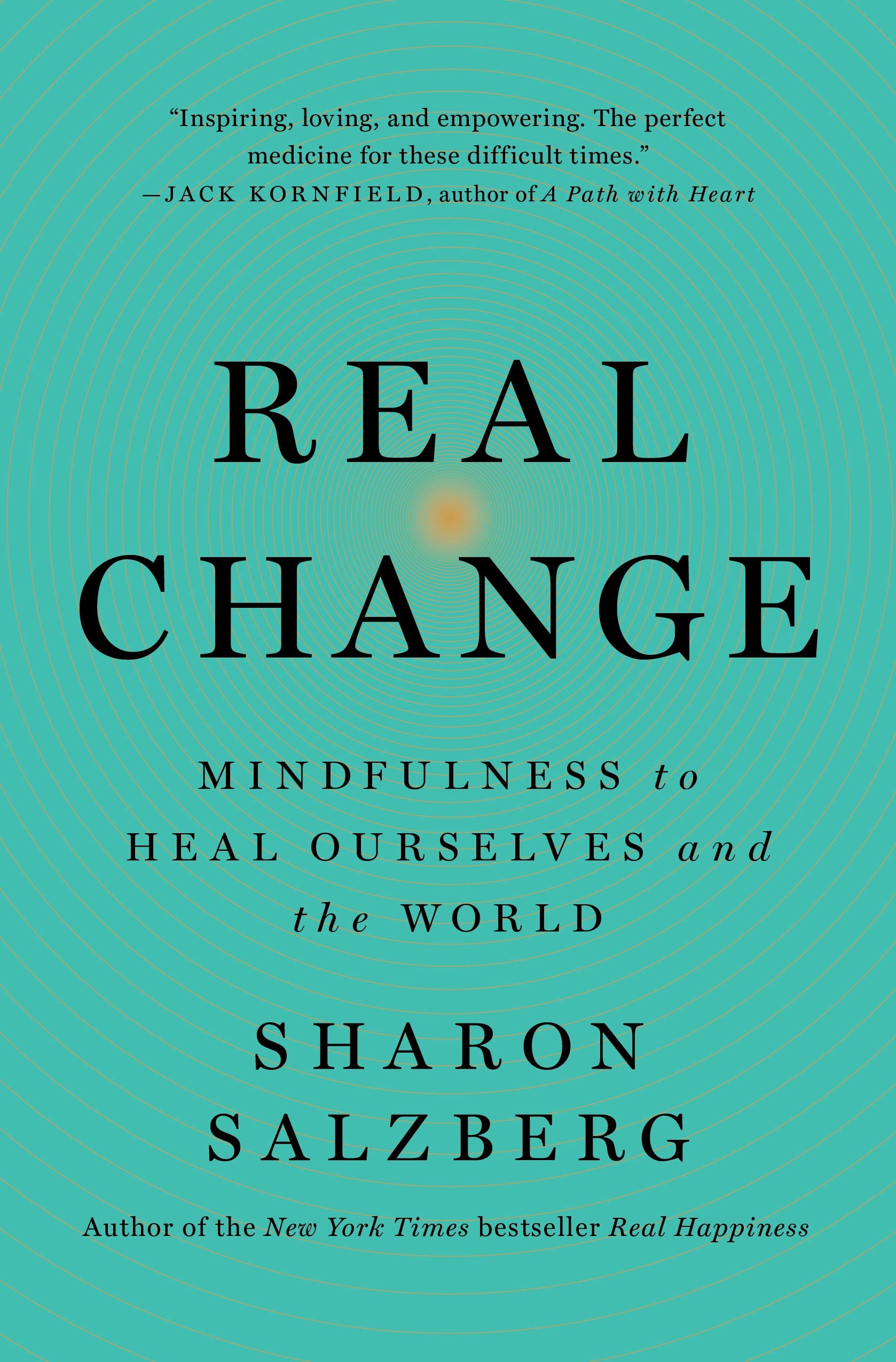 Real Change: Mindfulness to Heal Ourselves and the World